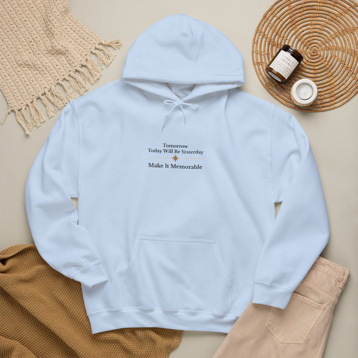 Hoodie — Minimal 'Tomorrow Today Will Be Yesterday Make It Memorable' Quote Hoodie