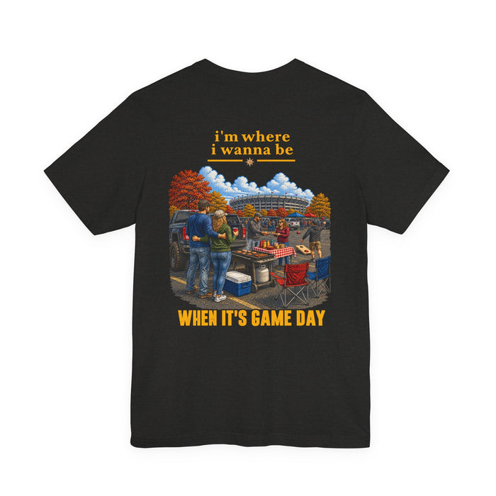 Game Day Tailgate T-Shirt — “I’m Where I Wanna Be When It’s Game Day” Sports Fan Tee