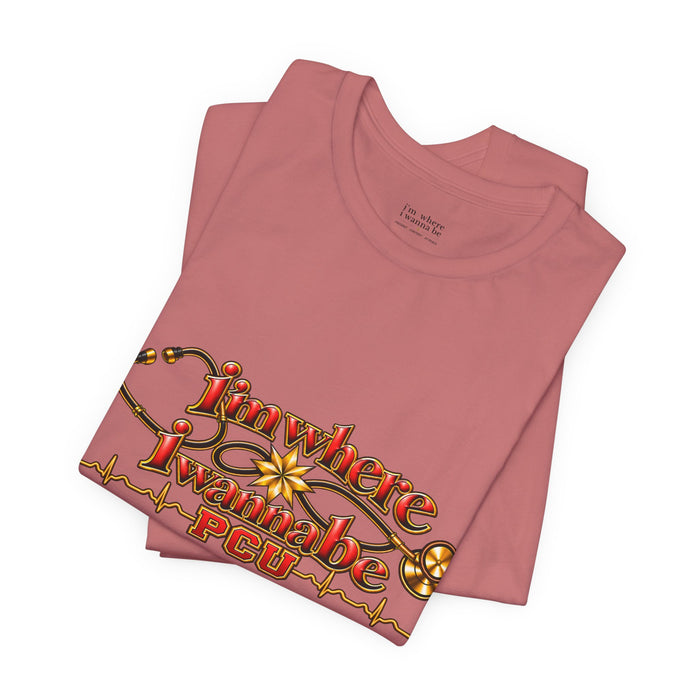 PCU Nurse T-Shirt – "I’m Where I Wanna be"
