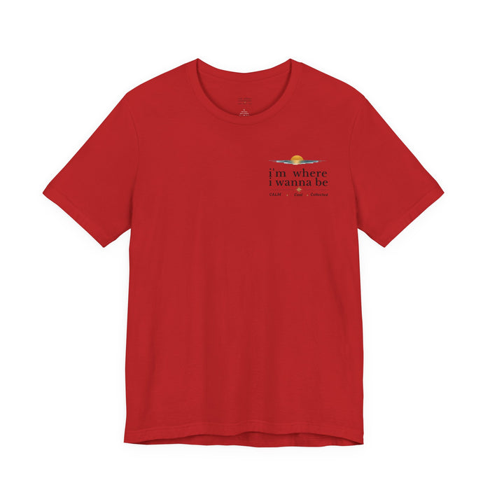'I'm Where I Wanna Be' Minimalist Pocket Tee Calm Cool Collected- Casual Travel Vibe Cotton T-Shirt