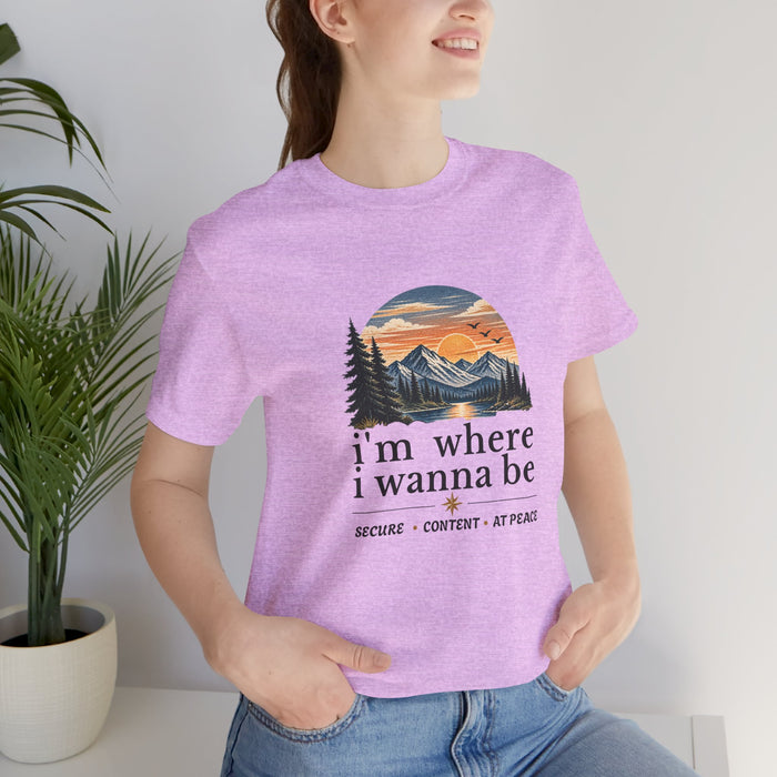 Mountain Sunset Graphic Tee — "i'm where i wanna be" Peaceful Nature T-Shirt