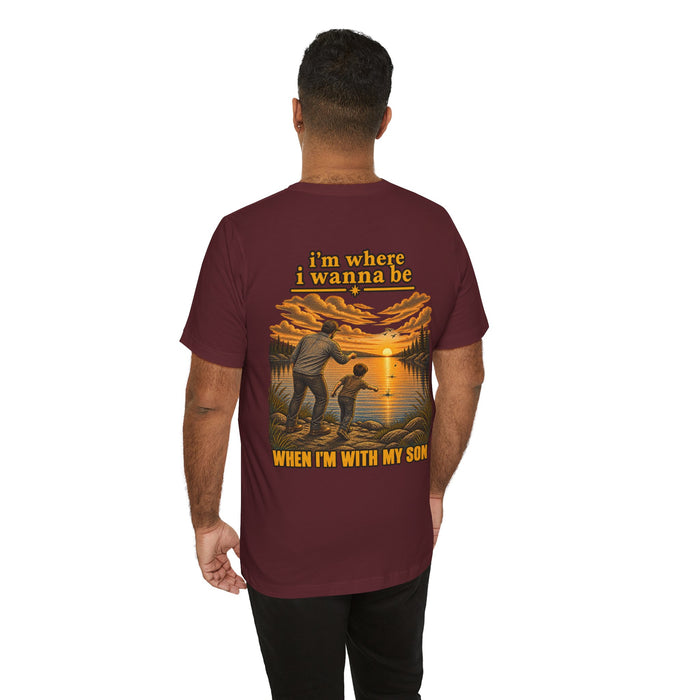 Father & Son Fishing Tee - “I’m Where I Wanna Be When I’m With My Son” Cotton T-Shirt