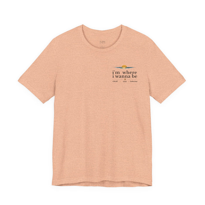 'I'm Where I Wanna Be' Minimalist Pocket Tee Calm Cool Collected- Casual Travel Vibe Cotton T-Shirt