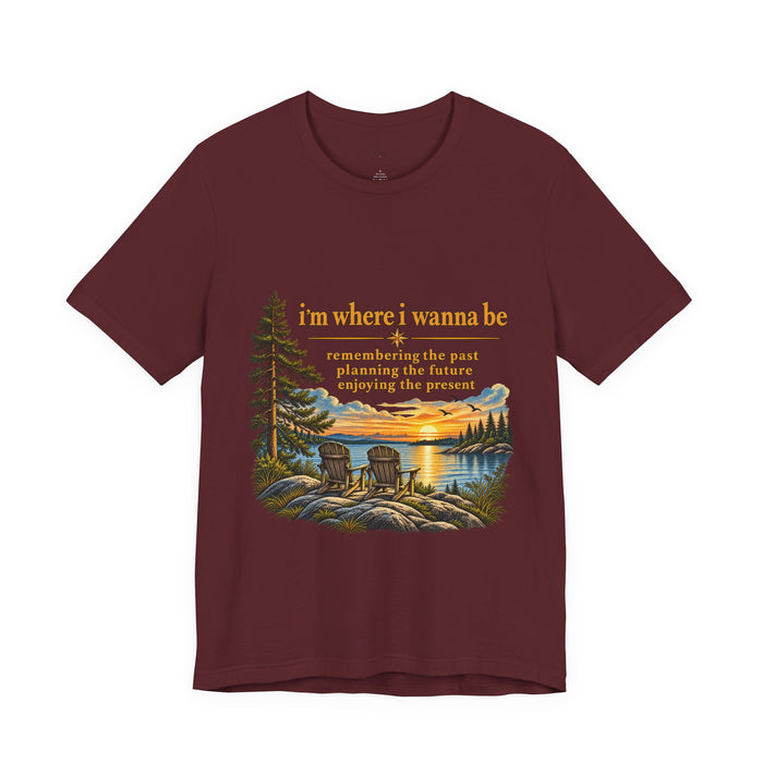 Nature Retreat T‑Shirt — "I’m Where I Wanna Be" Lakeside Sunset Tee