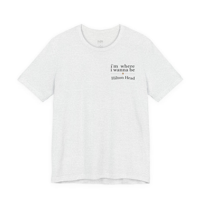 Hilton Head "I'm Where I Wanna Be" Tee - Minimalist Vacation T‑Shirt