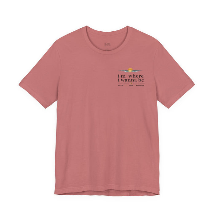 'I'm Where I Wanna Be' Minimalist Pocket Tee Calm Cool Collected- Casual Travel Vibe Cotton T-Shirt