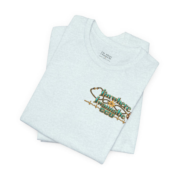 Nurse's CCU 'I'm Where I Wanna Be' Minimalist Tee