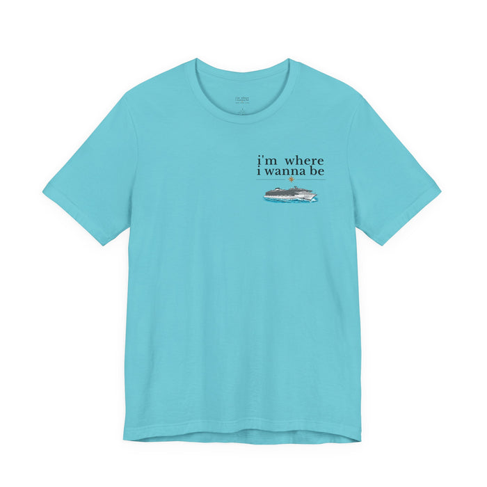 Cruise Vacation T‑Shirt — "I'm Where I Wanna Be When I'm Cruising"