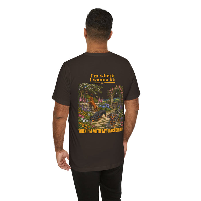 Dachshund T-Shirt — “I’m Where I Wanna Be When I’m With My Dachshund”