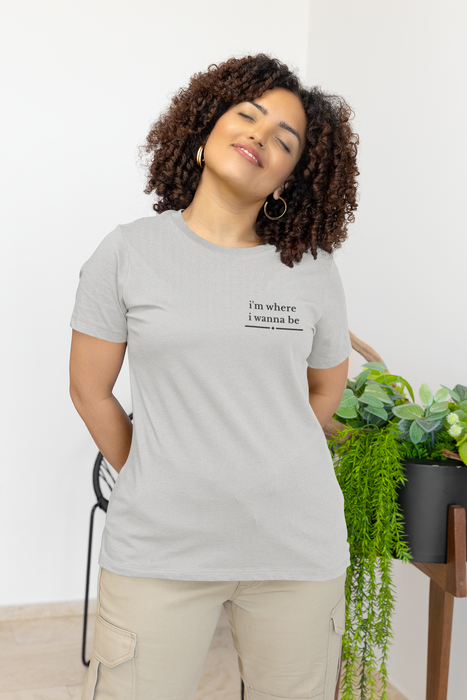 'i’m where i wanna be' Minimalist White Tee