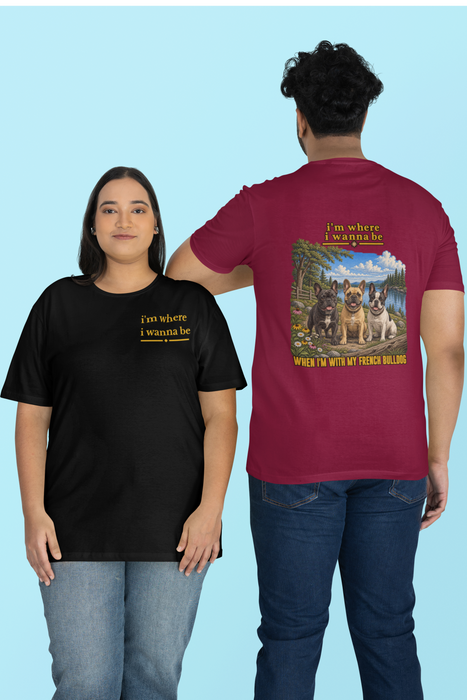French Bulldog Tee — "I’m Where I Wanna Be When I'm With My French Bulldog" Scenic Dog Graphic T‑Shirt