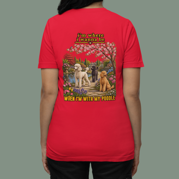 Poodle Tee — "I’m Where I Wanna Be When I’m With My Poodle" Graphic T-Shirt