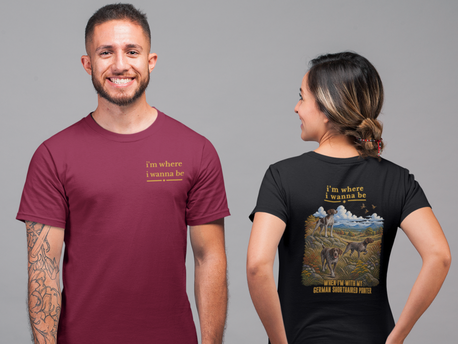 T-Shirt — "I'm Where I Wanna Be" Hunting Pointer Dogs Graphic Tee