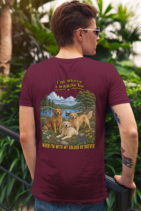 Golden Retriever Tee — "I’m Where I Wanna Be When I’m With My Golden Retriever"