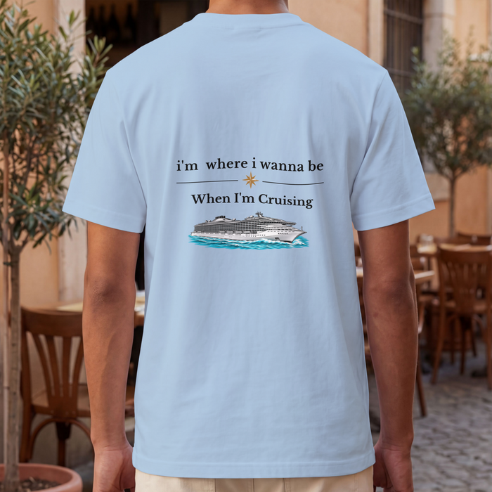 Cruise Vacation T‑Shirt — "I'm Where I Wanna Be When I'm Cruising"