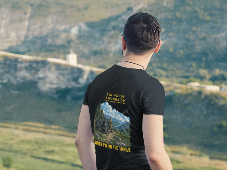 Trails Adventure Tee — "I'm Where I Wanna Be When I'm On The Trails" Graphic T-Shirt