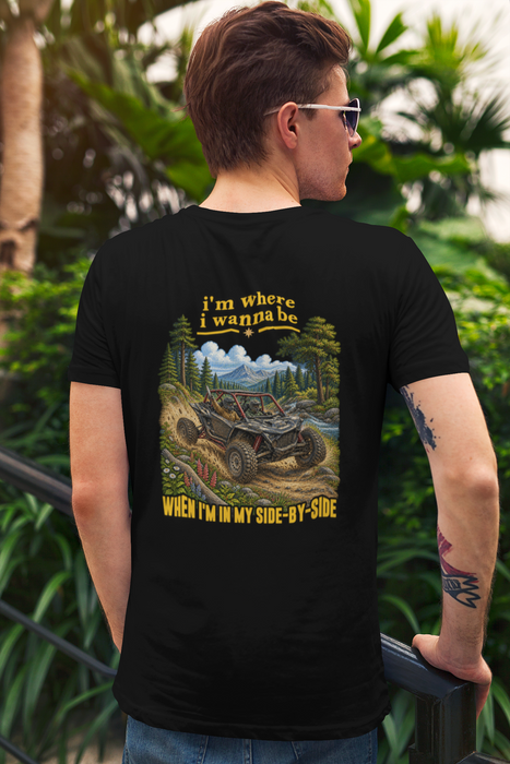 Off-Road UTV Adventure Tee — "I'm Where I Wanna Be When I'm in Side-by-Side Graphic T-Shirt
