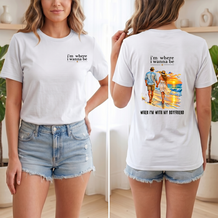 I'm Where I Wanna Be When I'm with my boyfriend Couple Beach T-Shirt – Romantic Sunset Tee