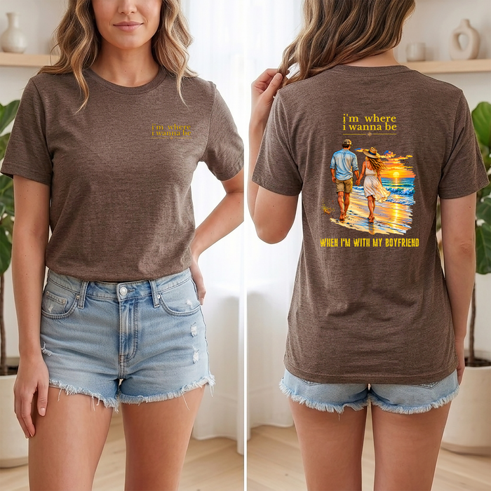 T-Shirt - "I'm Where I Wanna Be" Beach Couple Tee (When I'm With My Boyfriend)