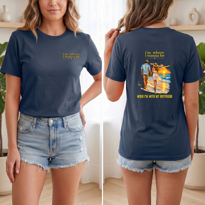 T-Shirt - "I'm Where I Wanna Be" Beach Couple Tee (When I'm With My Boyfriend)