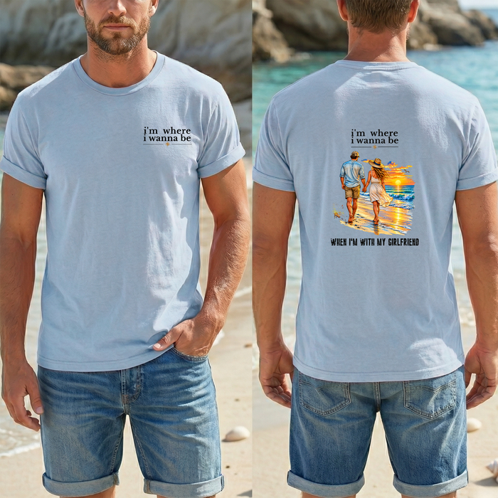 "I'm Where I Wanna Be" Beach Couple Graphic Tee (When I’m With My Girlfriend)
