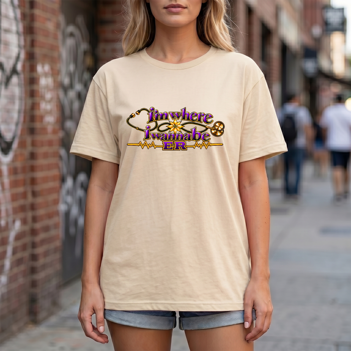 Nurse's ER 'I'm Where I Wanna Be' Tee