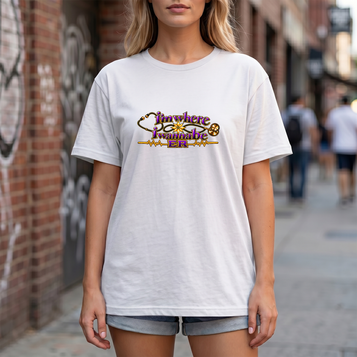 Nurse's ER 'I'm Where I Wanna Be' Tee