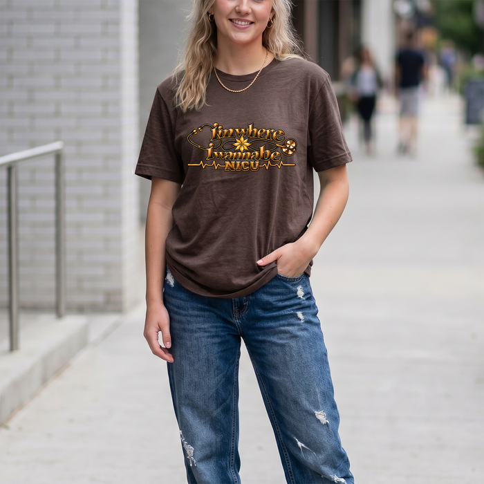 Nurse's Tee I'm Where I Wanna Be - In the NICU