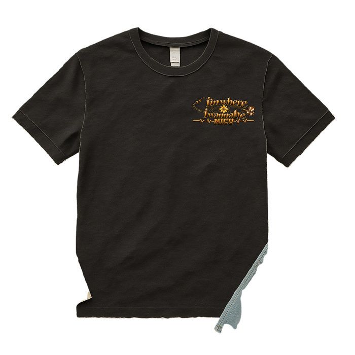 Nurse's Tee - I'm Where I Wanna Be in the NICU