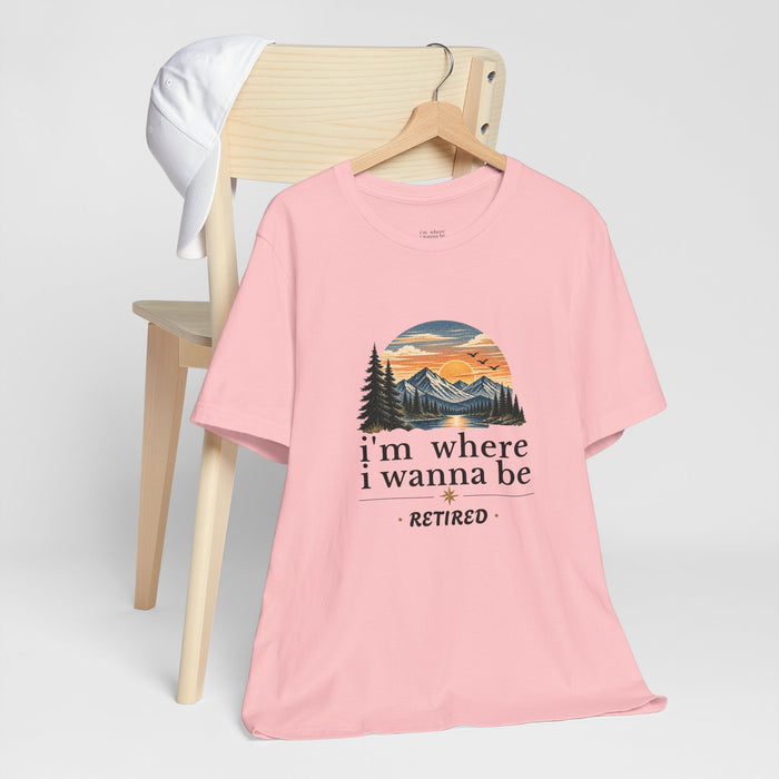 Retired Adventure T-Shirt — "I'm Where I Wanna Be" Mountain Sunset Tee