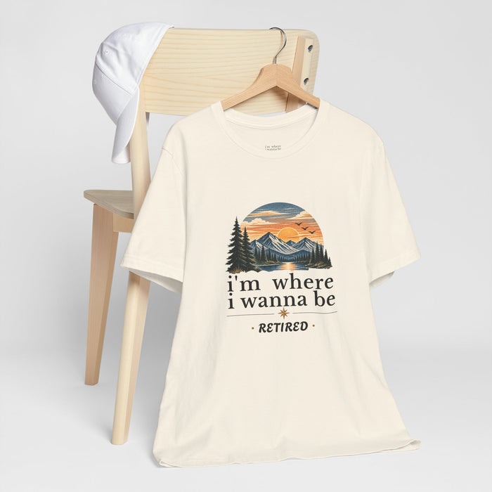Retired Adventure T-Shirt — "I'm Where I Wanna Be" Mountain Sunset Tee