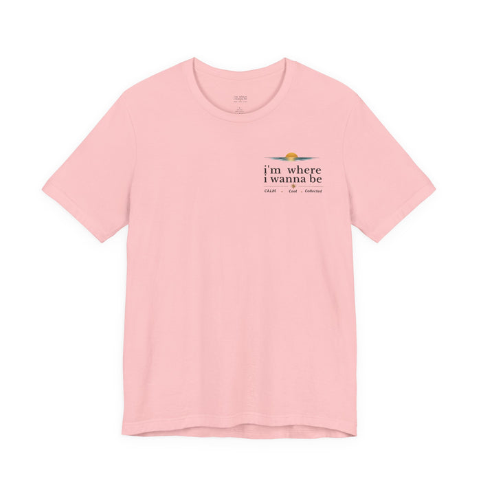 'I'm Where I Wanna Be' Minimalist Pocket Tee Calm Cool Collected- Casual Travel Vibe Cotton T-Shirt