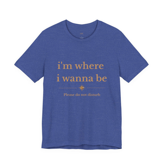 "i'm where i wanna be" Please do not disturb Relaxed Graphic Tee – Minimal Positive Vibes T-Shirt