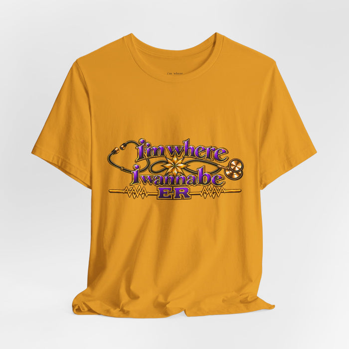 Nurse's ER 'I'm Where I Wanna Be' Tee