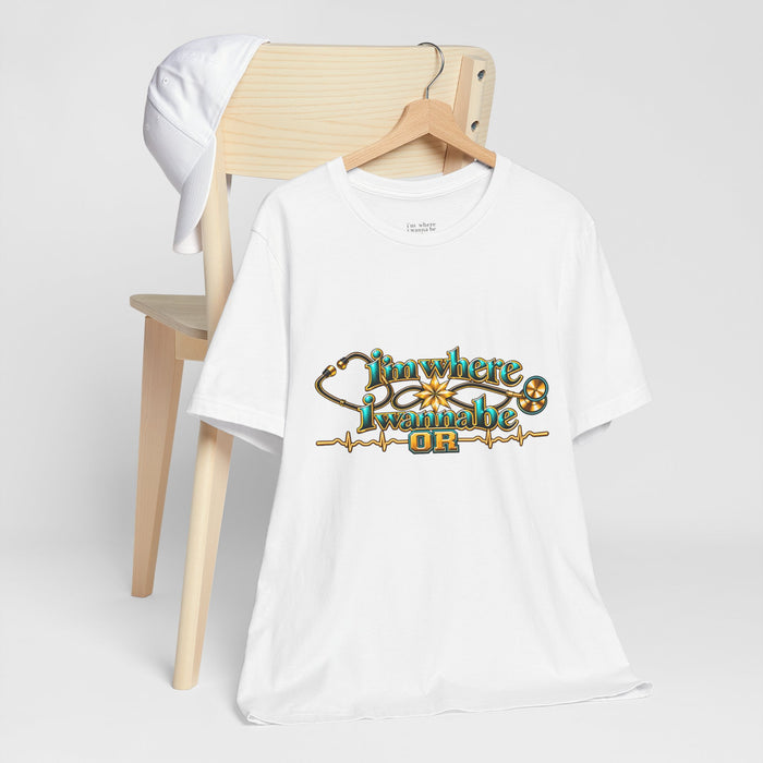 Nurse Tee. - I'm Where I Wanna Be working in the OR