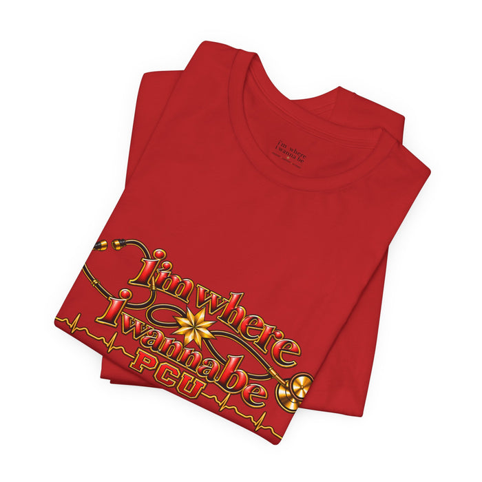 PCU Nurse T-Shirt – "I’m Where I Wanna be"