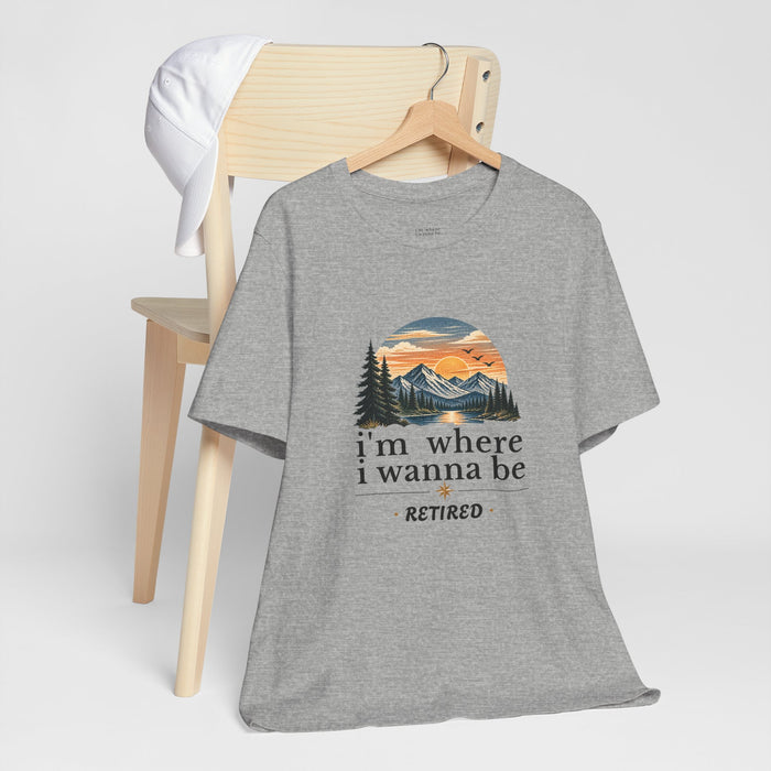 Retired Adventure T-Shirt — "I'm Where I Wanna Be" Mountain Sunset Tee