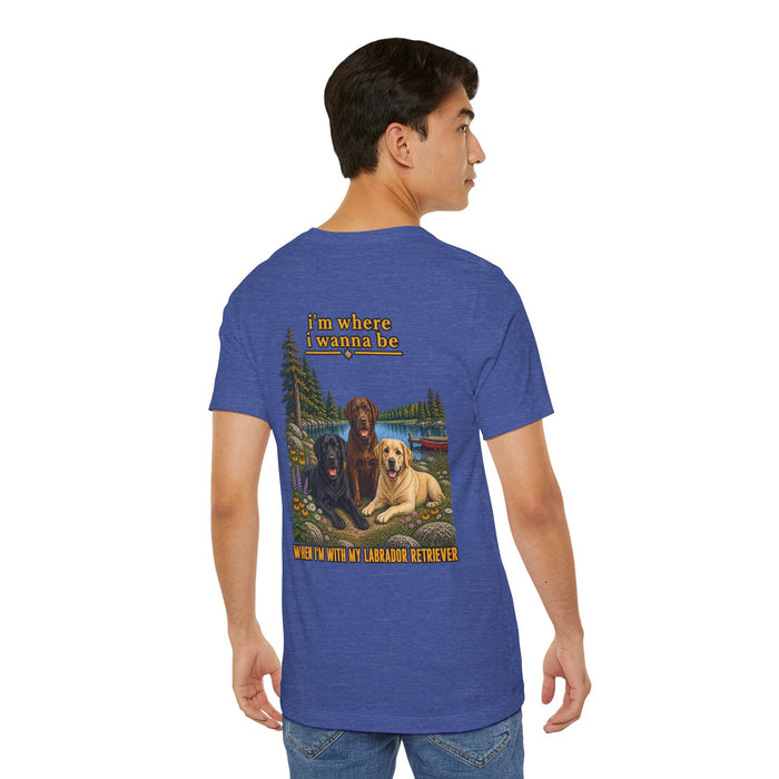 T-Shirt — "I'm Where I Wanna Be When I'm With My Labrador Retriever" Lake Dogs Graphic Tee