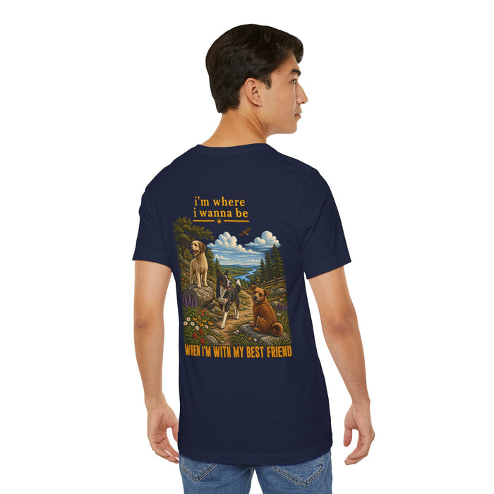 T-Shirt — "I'm Where I Wanna Be When I'm With My Best Friend" Dogs Graphic Tee