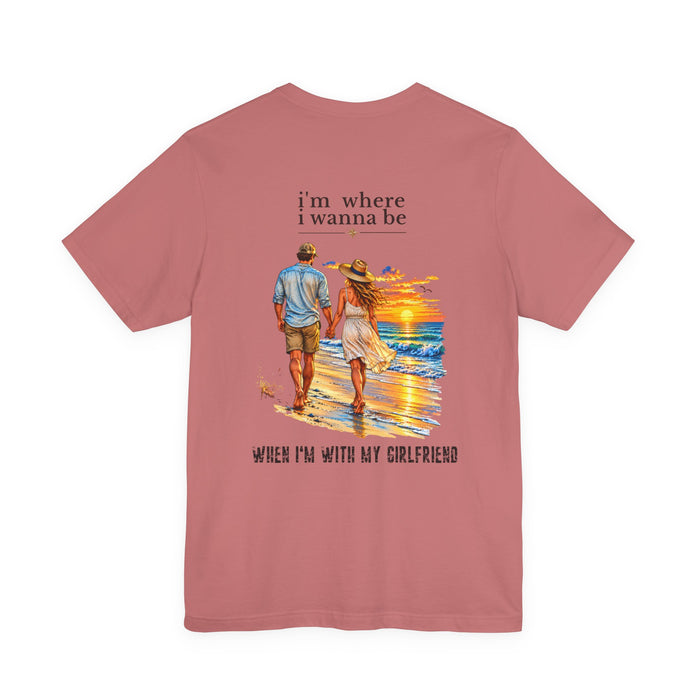 "I'm Where I Wanna Be" Beach Couple Graphic Tee (When I’m With My Girlfriend)