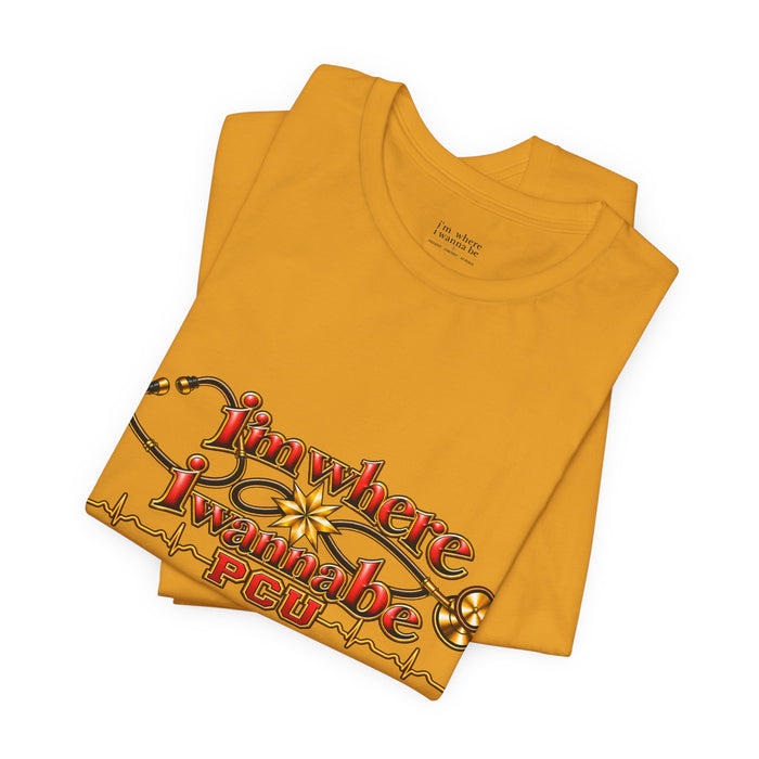 PCU Nurse T-Shirt – "I’m Where I Wanna be"