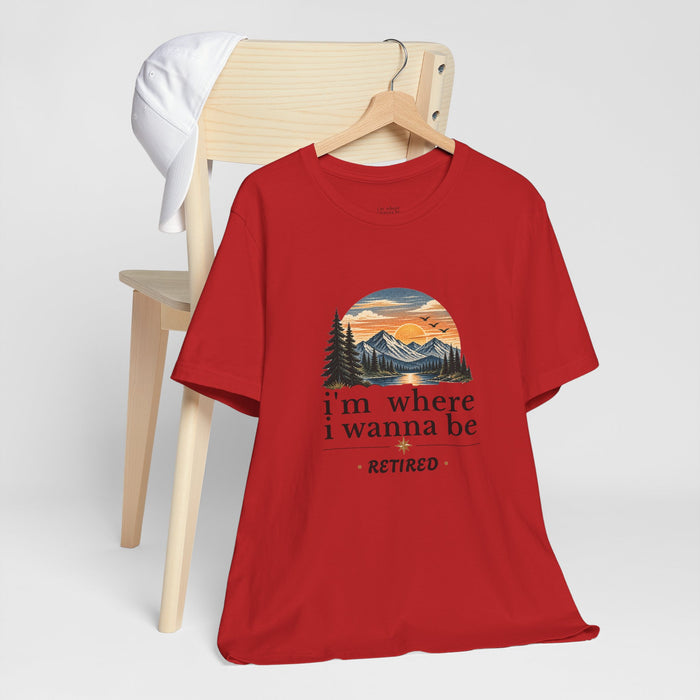Retired Adventure T-Shirt — "I'm Where I Wanna Be" Mountain Sunset Tee
