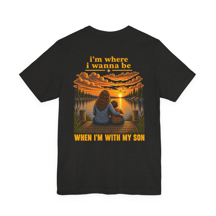 T‑Shirt — "I'm Where I Wanna Be When I'm With My Son" Sunset Lake Graphic Tee
