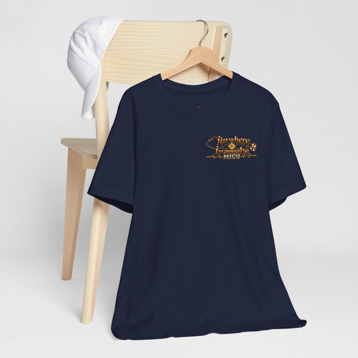 Nurse Tee. - I'm Where I Wanna Be working in the MICU