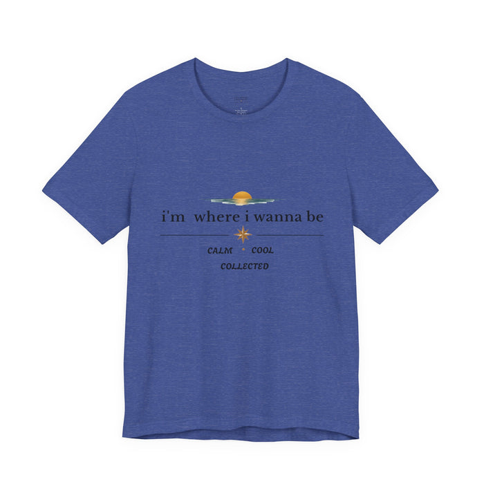 Sunset "i'm where i wanna be" Tee — Calm • Cool • Collected