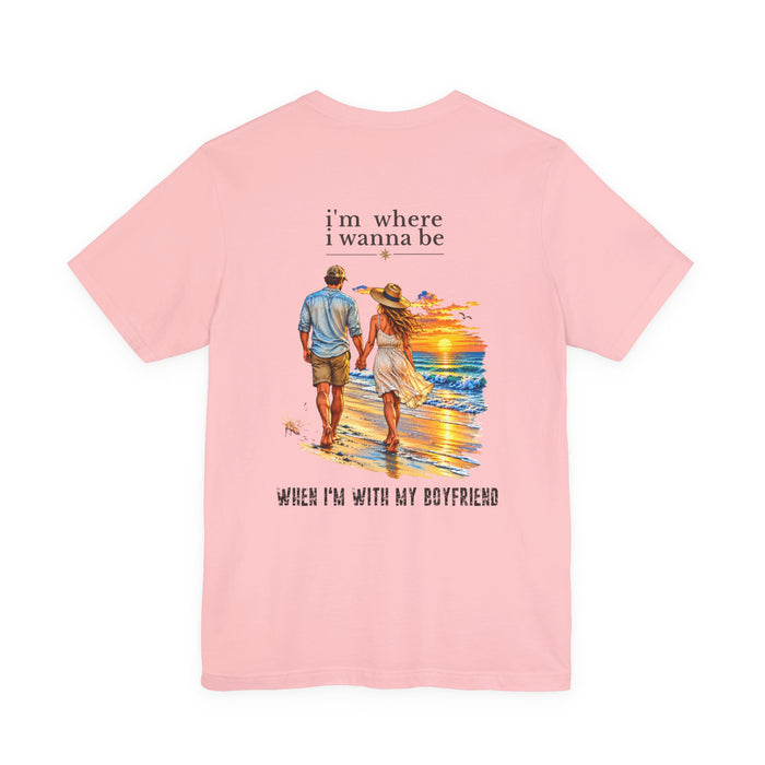 I'm Where I Wanna Be When I'm with my boyfriend Couple Beach T-Shirt – Romantic Sunset Tee