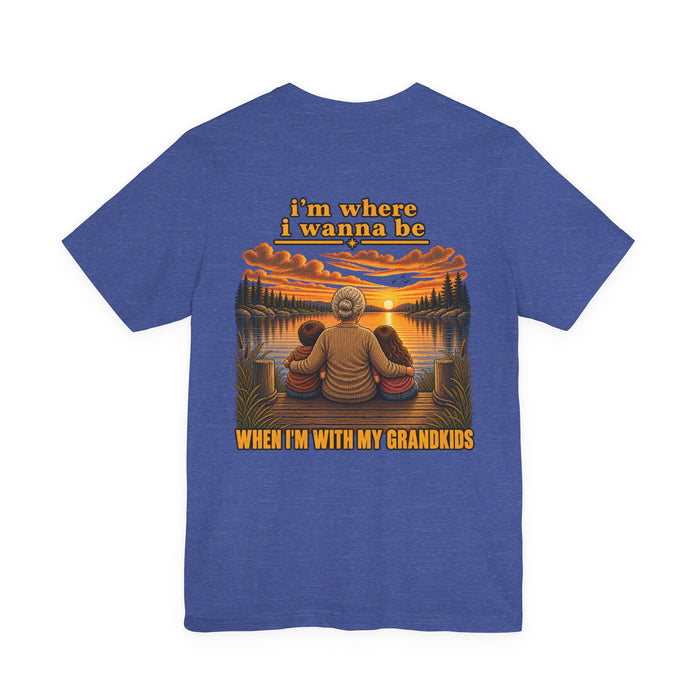 Grandmother T-Shirt — "I’m Where I Wanna Be When I'm With My Grandkids" Scenic Family Tee