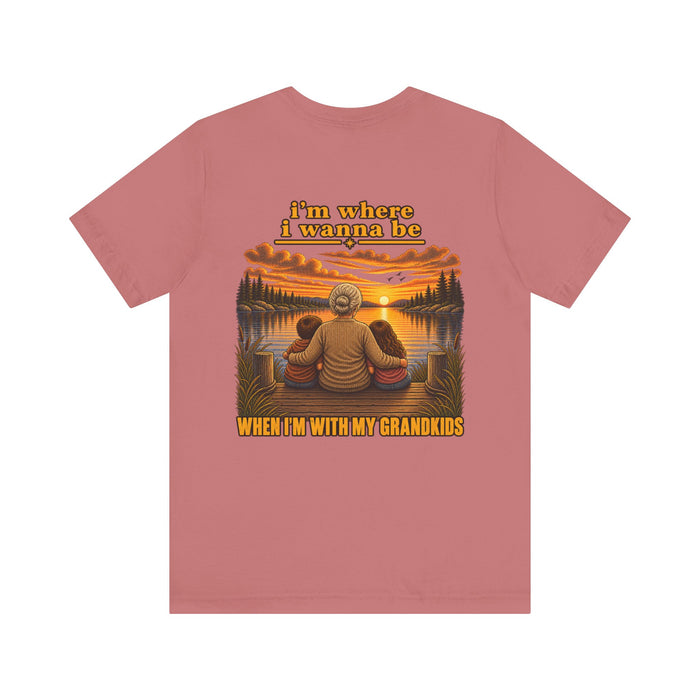 Grandmother T-Shirt — "I’m Where I Wanna Be When I'm With My Grandkids" Scenic Family Tee