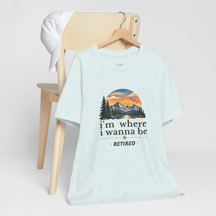 Retired Adventure T-Shirt — "I'm Where I Wanna Be" Mountain Sunset Tee