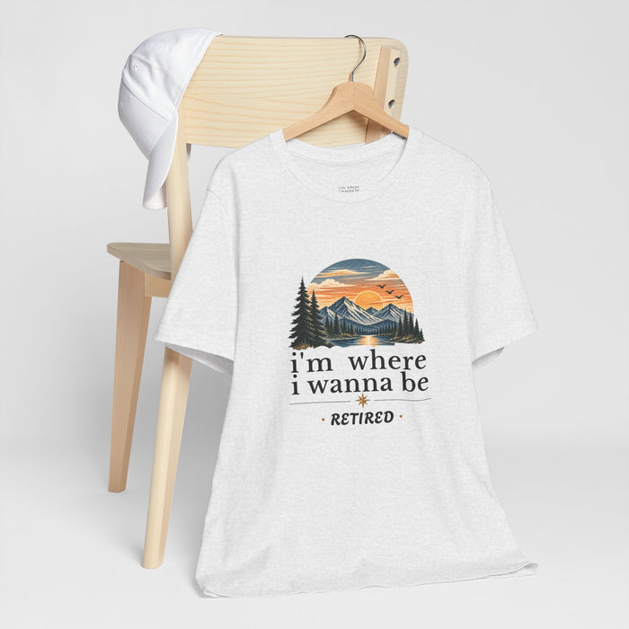 Retired Adventure T-Shirt — "I'm Where I Wanna Be" Mountain Sunset Tee